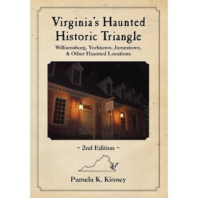 Virginia's Haunted Historic Triangle 2nd Edition - by  Pamela Kinney (Paperback)