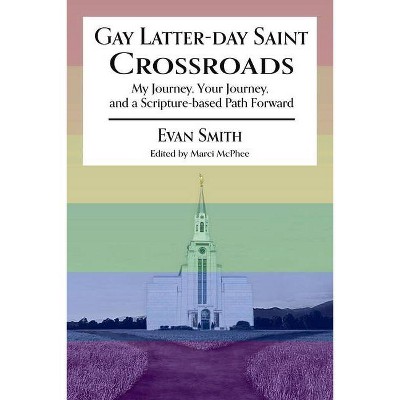 Gay Latter-Day Saint Crossroads - by  Evan Smith (Paperback)