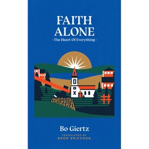 Faith Alone - by  Bo Giertz (Paperback) - 1 of 1