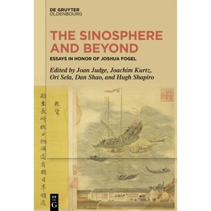 The Sinosphere and Beyond - by  Joan Judge & Joachim Kurtz & Ori Sela & Dan Shao & Hugh Shapiro (Hardcover) - 1 of 1