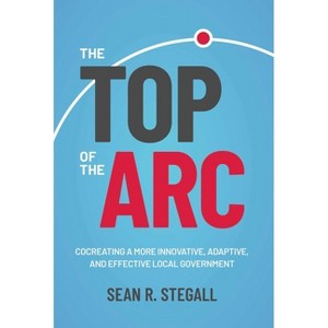 The Top of the ARC - by  Sean R Stegall (Hardcover) - 1 of 1