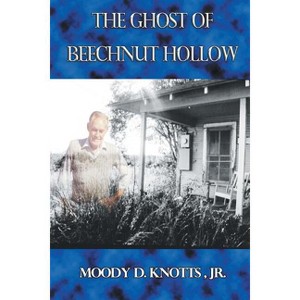 The Ghost of Beechnut Hollow - (The Miracle of the Mountain) by  Moody D Knotts (Paperback) - 1 of 1