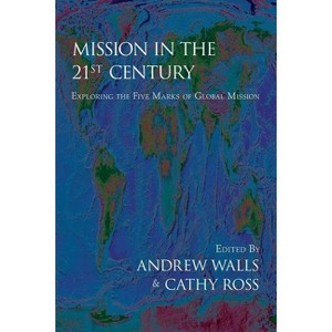 Mission in the Twenty-First Century - by  Andrew Walls & Cathy Ross (Paperback) - 1 of 1