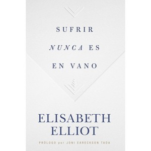 Sufrir Nunca Es En Vano - by  Elisabeth Elliot (Paperback) - 1 of 1