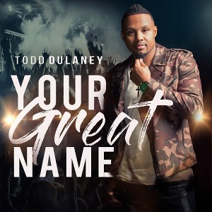 Todd Dulaney - Your Great Name (CD) - 1 of 1