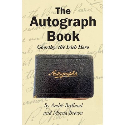 The Autograph Book - by  Andre R Brillaud & Myrna Brown (Paperback)