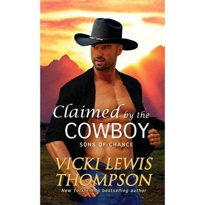 Claimed by the Cowboy - (Sons of Chance) by  Vicki Lewis Thompson (Paperback)