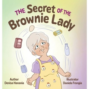 The Secret of the Brownie Lady - by  Denisa Hanania (Hardcover) - 1 of 1