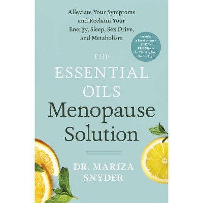 The Essential Oils Menopause Solution - by  Mariza Snyder (Hardcover)