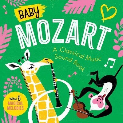 Baby Mozart: A Classical Music Sound Book (with 6 Magical Melodies) - (Baby Classical Music Sound Books) by  Little Genius Books (Board Book)