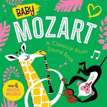 Baby Mozart: A Classical Music Sound Book (with 6 Magical Melodies) - (Baby Classical Music Sound Books) by  Little Genius Books (Board Book)