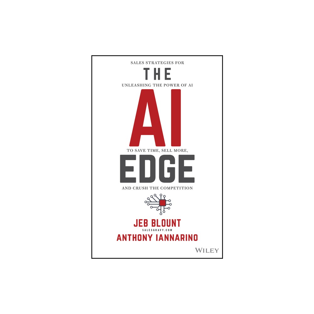 The AI Edge - (Jeb Blount) by Jeb Blount & Anthony Iannarino (Hardcover)