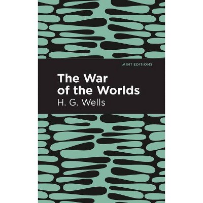 The War of the Worlds - (Mint Editions) by  H G Wells (Paperback)