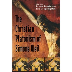 Christian Platonism of Simone Weil - by  E Jane Doering & Eric O Springsted (Paperback) - 1 of 1
