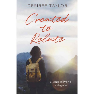 Created to Relate - by  Desiree Taylor (Paperback)