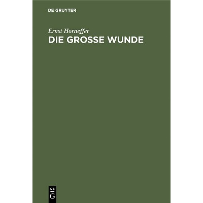 Die Große Wunde - 2nd Edition by  Ernst Horneffer (Hardcover)