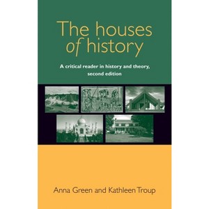 The Houses of History - 2nd Edition by Anna Green & Kathleen Troup - 1 of 1