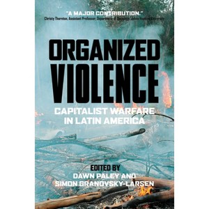 Organized Violence - by  Dawn Paley & Simon Granovsky-Larsen (Paperback) - 1 of 1