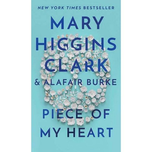 Piece of My Heart, Book by Mary Higgins Clark, Alafair Burke, Official  Publisher Page