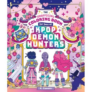 The Unofficial Coloring Book for Fans of Kpop Demon Hunters - (Paperback) - 1 of 1