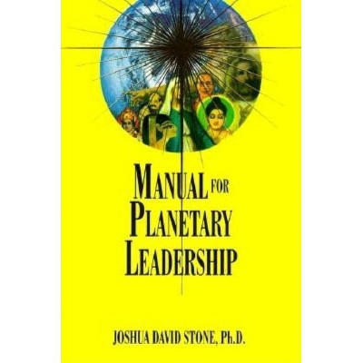 Manual for Planetary Leadership - (Easy-To-Read Encyclopedia of the Spiritual Path) by  Joshua David Stone (Paperback)