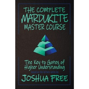 The Complete Mardukite Master Course - by  Joshua Free (Hardcover) - 1 of 1