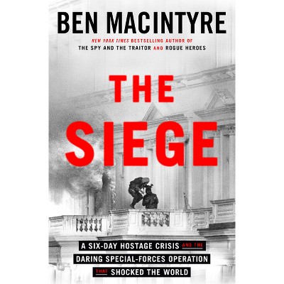 The Siege - by Ben MacIntyre