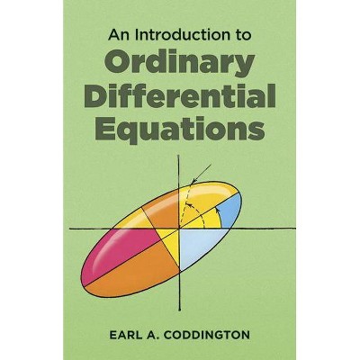 An Introduction to Ordinary Differential Equations - (Dover Books on Mathematics) by  Earl A Coddington (Paperback)