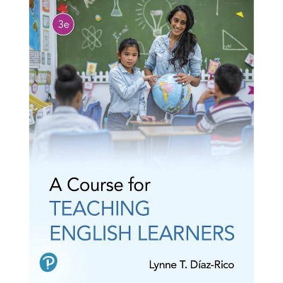 A Course for Teaching English Learners - 3rd Edition by  Lynne Diaz-Rico (Paperback)