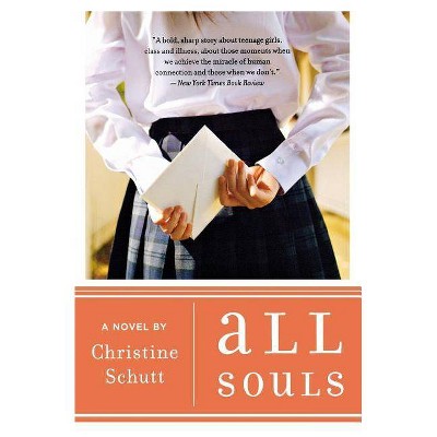 All Souls - by  Christine Schutt (Paperback)