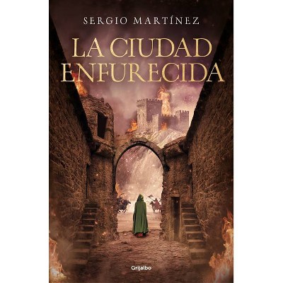 La Ciudad Enfurecida / The City Enraged - by  Sergio Martinez (Hardcover)