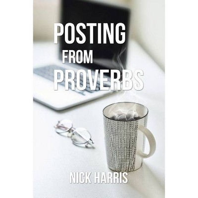 Posting from Proverbs - by  Nick Harris (Paperback)