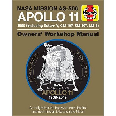 NASA Mission As-506 Apollo 11 1969 (Including Saturn V, CM-107, Sm-107, LM-5) - (Owners' Workshop Manual) by  Christopher Riley & Philip Dolling