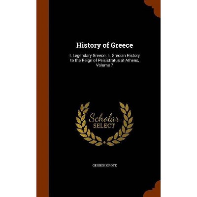 History of Greece - by  George Grote (Hardcover)