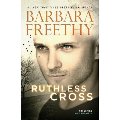 Ruthless Cross - (Off the Grid: FBI) by  Barbara Freethy (Paperback)