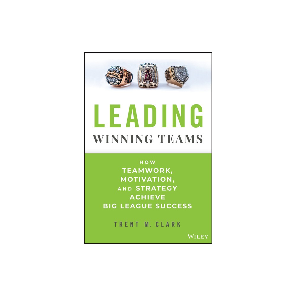 Leading Winning Teams - by Trent M Clark (Hardcover)