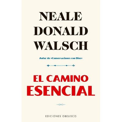 El Camino Esencial - by  Neale Donald Walsch (Paperback)