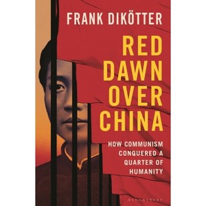 Red Dawn Over China - by  Frank Dikötter (Hardcover) - 1 of 1