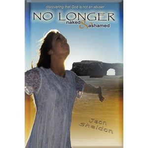 No Longer Naked and Ashamed - by  Jean Sheldon (Paperback) - 1 of 1