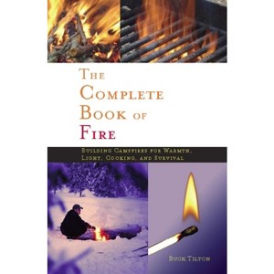 Complete Book of Fire - by  Buck Tilton (Paperback) - 1 of 1