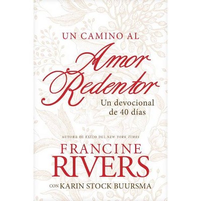 Un Camino Al Amor Redentor - by  Francine Rivers (Paperback)