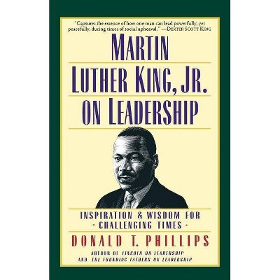 Martin Luther King, Jr., on Leadership - by  Donald T Phillips (Paperback)