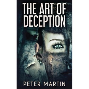 The Art Of Deception - 2nd Edition by  Peter Martin (Paperback) - 1 of 1