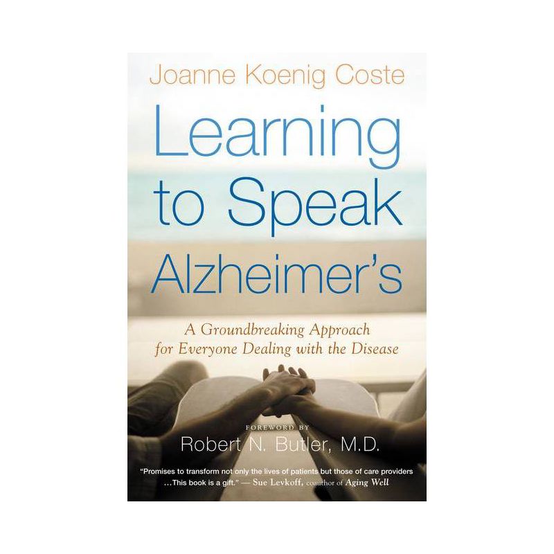 Learning to Speak Alzheimer's - by  Joanne Koenig-Coste (Paperback), 1 of 2