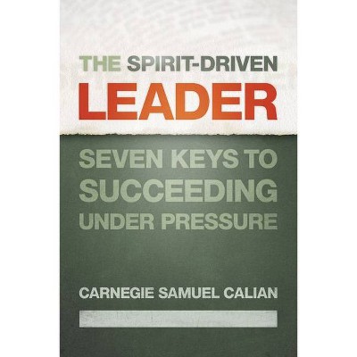 The Spirit-Driven Leader - by  Carnegie Samuel Calian (Paperback)