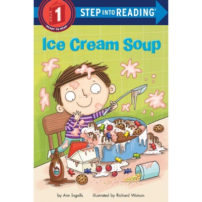 Ice Cream Soup - (Step Into Reading) by  Ann Ingalls (Paperback)