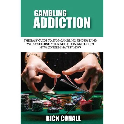 Gambling Addiction - (Alcohol Addiction and Gambling) by  Rick Conall (Paperback)