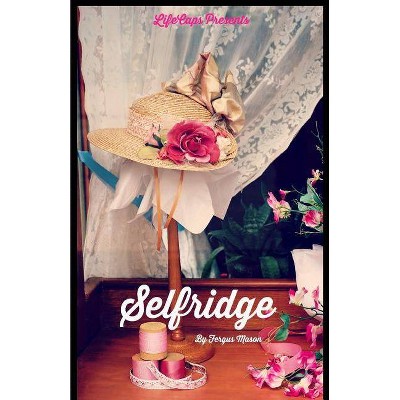 Selfridge - by  Fergus Mason (Paperback)