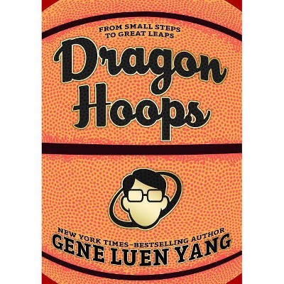 Dragon Hoops - by  Gene Luen Yang (Hardcover)