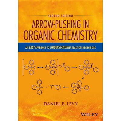Arrow-Pushing in Organic Chemistry - 2nd Edition by  Daniel E Levy (Paperback)